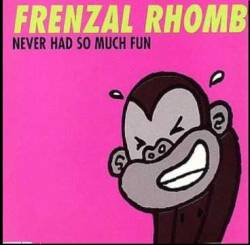Frenzal Rhomb : Never Had So Much Fun
